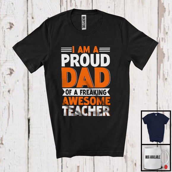 MacnyStore - Proud Dad of A Freaking Teacher , Awesome Father's Day Daddy, Job Matching Family Group T-Shirt