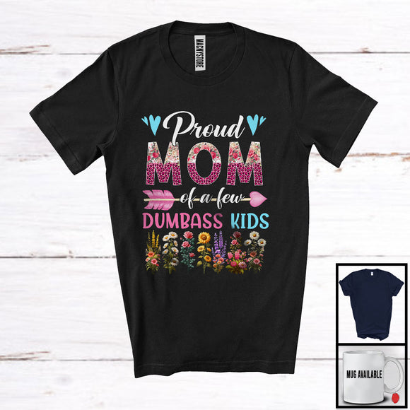 MacnyStore - Proud Mom Of A Few Dumbass Kids, Wonderful Mother's Day Leopard Flowers, Family Group T-Shirt