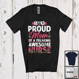 MacnyStore - Proud Mom of A Freaking Nurse, Awesome Mother's Day Flowers, Job Matching Family T-Shirt