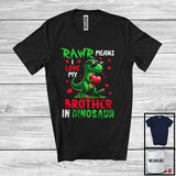 MacnyStore - Rawr Means I Love My Brother, Adorable Father's Day T-Rex Brother, Dinosaur Family Group T-Shirt