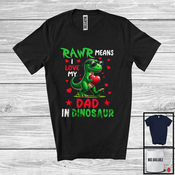 MacnyStore - Rawr Means I Love My Dad, Adorable Father's Day T-Rex Daddy, Dinosaur Lover Family Group T-Shirt