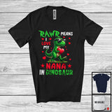 MacnyStore - Rawr Means I Love My Nana, Adorable Mother's Day T-Rex Nana, Dinosaur Lover Family Group T-Shirt