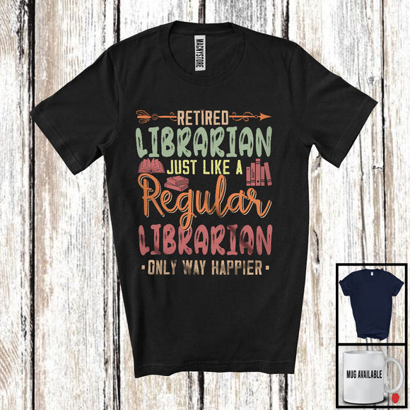 MacnyStore - Retired Librarian Definition Way Happier, Amazing Retirement Librarian Proud Lover, Vintage T-Shirt