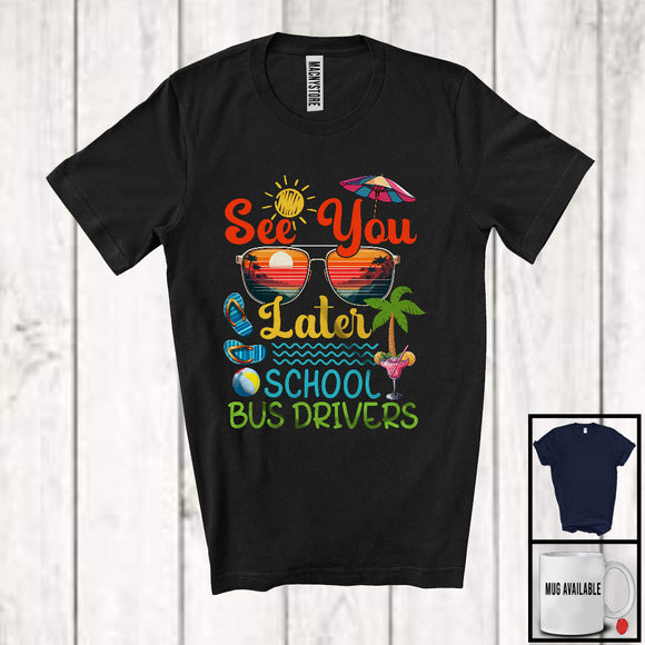 MacnyStore - See You Later School Bus Drivers, Humorous Summer Vacation Beach Lover, Matching Group T-Shirt