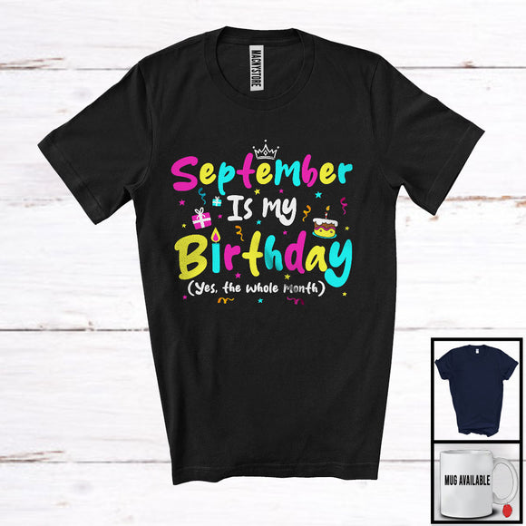 MacnyStore - September Is My Birthday Yes The Whole Month, Colorful Birthday Party Celebration, Family Group T-Shirt