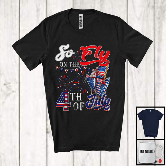 MacnyStore - So Fly On The 4th Of July, Joyful Independence Day USA Flag Firecrackers, Firework Patriotic T-Shirt