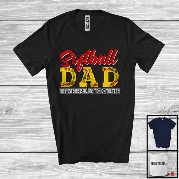 MacnyStore - Softball Dad Stressful Position, Awesome Father's Day Softball Player, Son Daughter Family T-Shirt