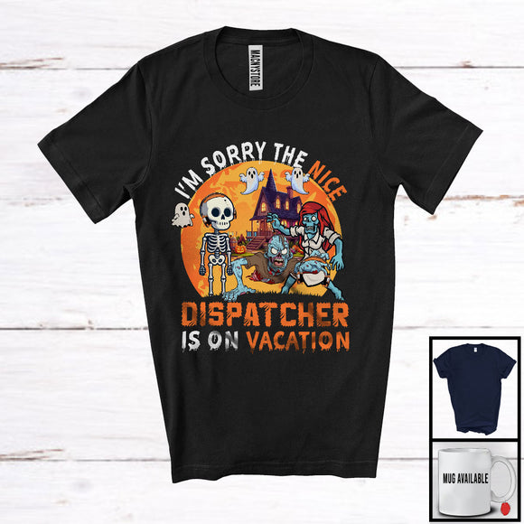 MacnyStore - Sorry The Nice Dispatcher Is On Vacation, Sarcastic Halloween Zombie Dispatcher, Skeleton T-Shirt