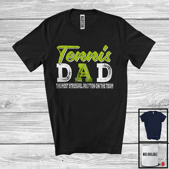 MacnyStore - Tennis Dad Stressful Position, Awesome Father's Day Tennis Player, Son Daughter Family T-Shirt