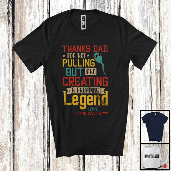MacnyStore - Thanks Dad For Not Pulling Out, Happy Father's Day Humorous Vintage, Family Group T-Shirt
