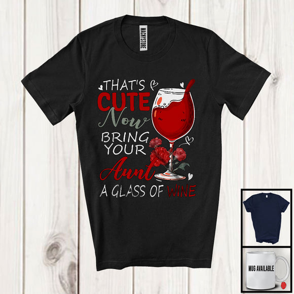 MacnyStore - That's Cute Bring Your Aunt A Glass of Wine, Awesome Mother's Day Roses, Drinking Drunker T-Shirt