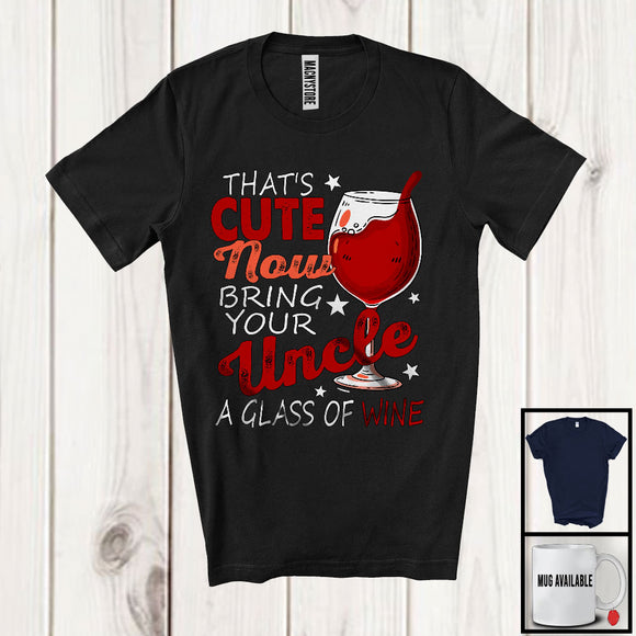 MacnyStore - That's Cute Bring Your Uncle A Glass of Wine, Awesome Mother's Day Roses, Drinking Drunker T-Shirt