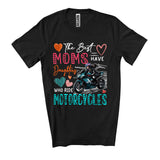 MacnyStore - The Best Moms Have Daughters Who Ride Motorcycles, Awesome Mother's Day Biker, Family T-Shirt