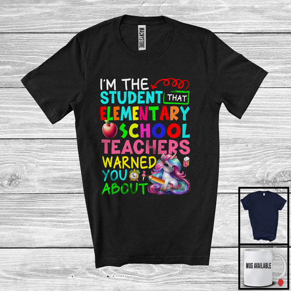 MacnyStore - The Student Elementary School Teacher Warned You About, Colorful Unicorn Lover, Proud Teacher T-Shirt
