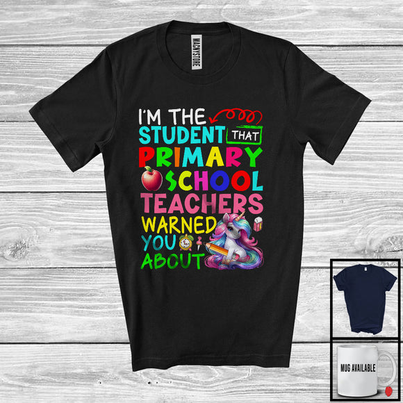MacnyStore - The Student Primary School Teacher Warned You About, Colorful Unicorn Lover, Proud Teacher T-Shirt