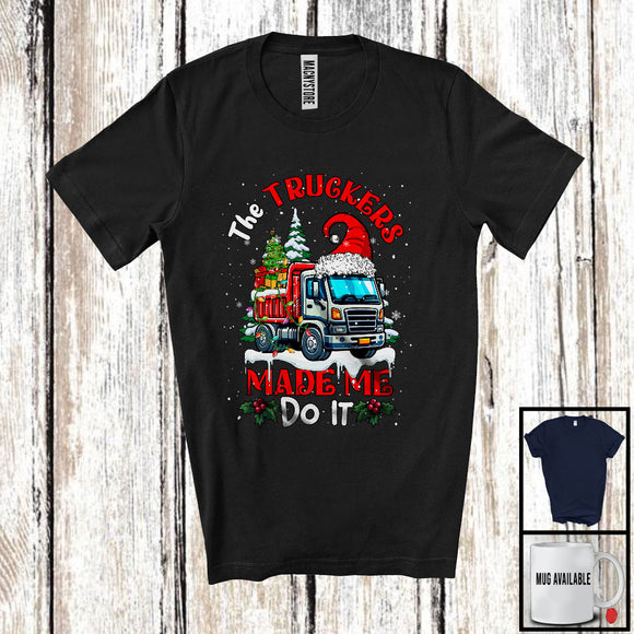 MacnyStore - The Truckers Made Me Do It; Humorous Christmas Tree Snowing Santa Naughty Truck; Family T-Shirt