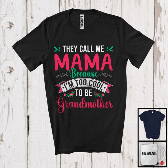 MacnyStore - They Call Me Mama Cause Too Cool Grandmother, Adorable Mother's Day Flowers, Family Lover T-Shirt