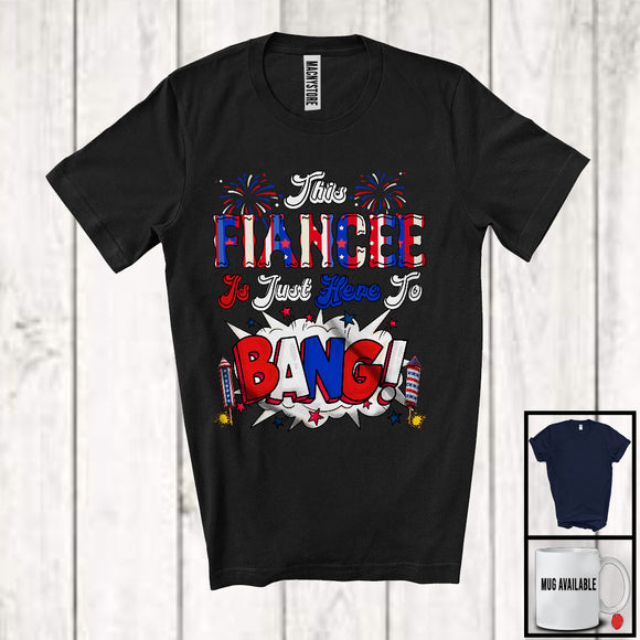 MacnyStore - This Fiancee Is Just Here To Bang, Awesome 4th Of July Fireworks American Flag, Couple Family T-Shirt