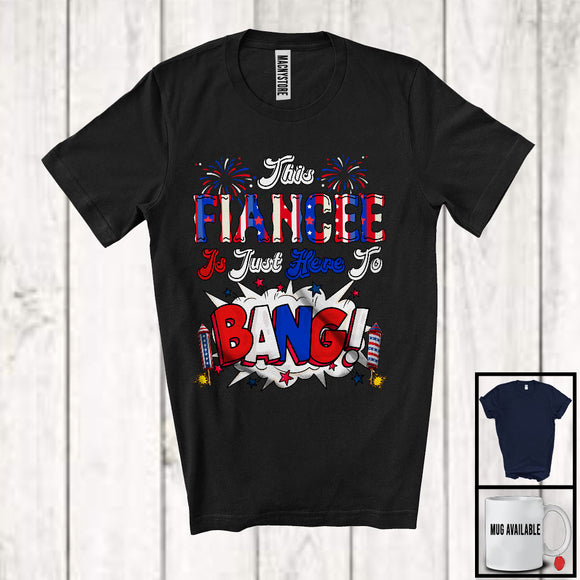 MacnyStore - This Fiancee Is Just Here To Bang, Awesome 4th Of July Fireworks American Flag, Couple Family T-Shirt