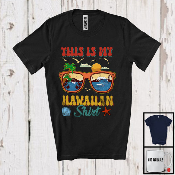 MacnyStore - This Is My Hawaiian Shirt, Joyful Summer Vacation Sunglasses, Tropical Hawaii Hawaiian Group T-Shirt