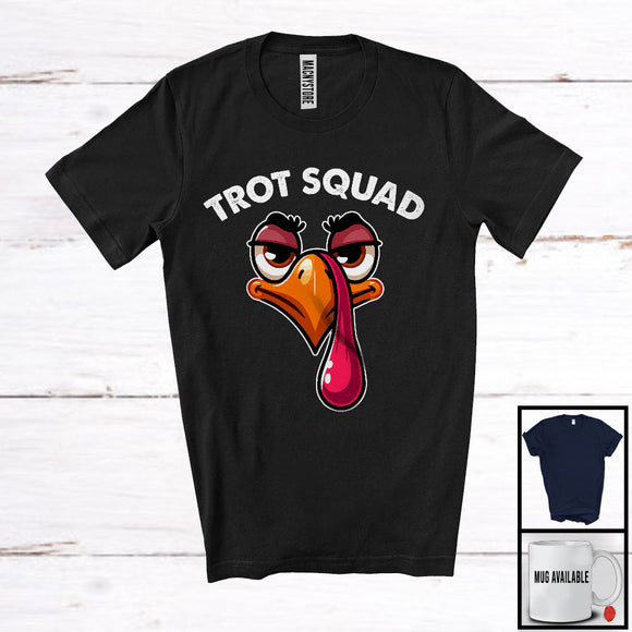 MacnyStore - Trot Squad; Humorous Thanksgiving Turkey Face Lover; Matching Running Runner Group T-Shirt