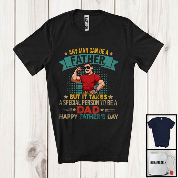MacnyStore - Vintage Any Man Can Be A Father Special To Be A Dad, Happy Father's Day Proud Dad, Family T-Shirt