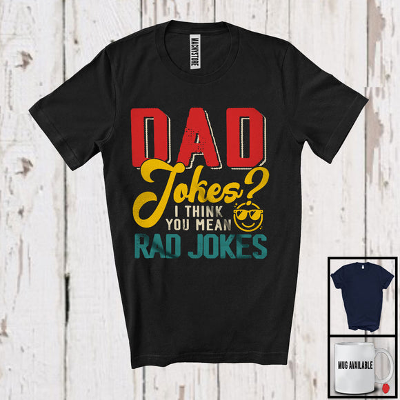 MacnyStore - Vintage Dad Jokes You Mean Rad Jokes, Humorous Father's Day Sunglasses Face, Family T-Shirt