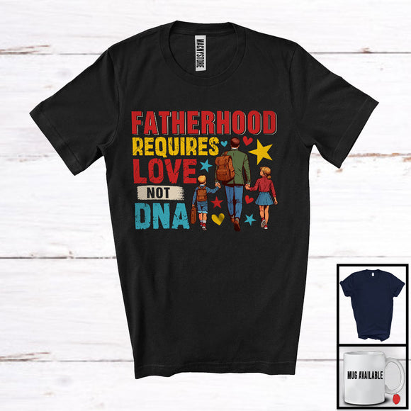 MacnyStore - Vintage Fatherhood Requires Love Not DNA, Amazing Father's Day Stepdad Proud, Family T-Shirt