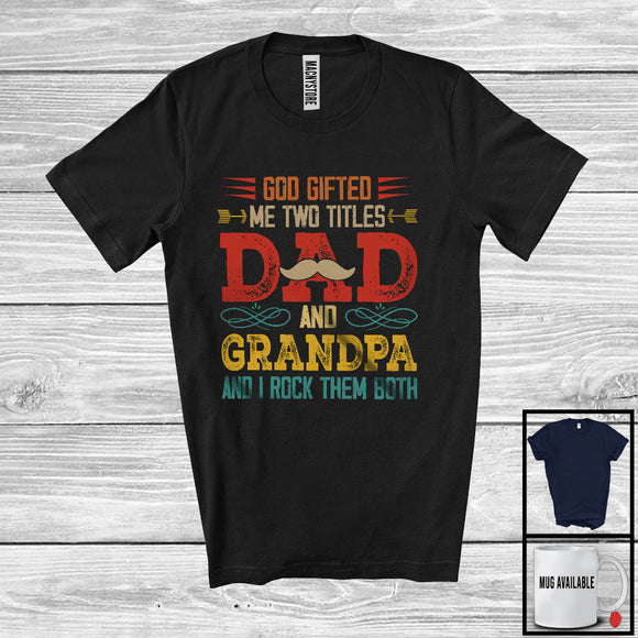 MacnyStore - Vintage God Gifted Me Two Titles Dad And Grandpa, Amazing Father's Day Mustache, Family T-Shirt