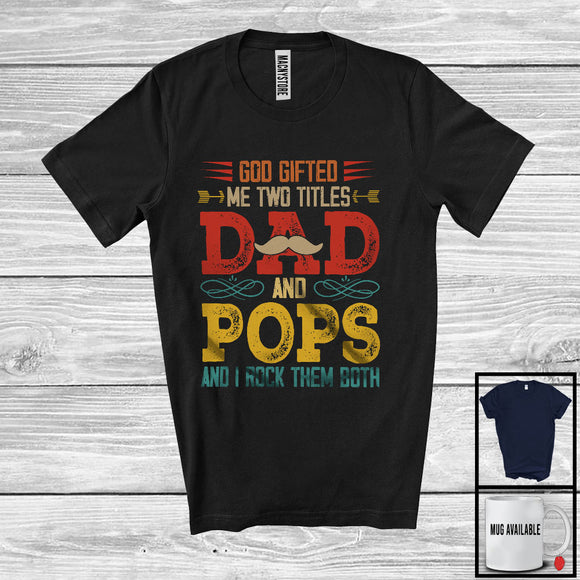 MacnyStore - Vintage God Gifted Me Two Titles Dad And Pops, Amazing Father's Day Mustache, Family Group T-Shirt