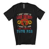 MacnyStore - Vintage I Don't Want To Look Skinny, Sarcastic Workout Lover, Weightlifting Gym Workout T-Shirt