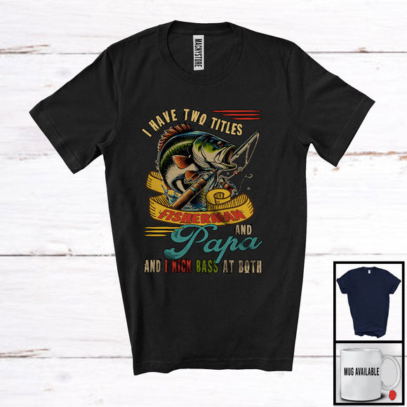 MacnyStore - Vintage I Have Two Titles Fisherman And Papa Kick Bass At Both, Happy Father's Day Fishing T-Shirt