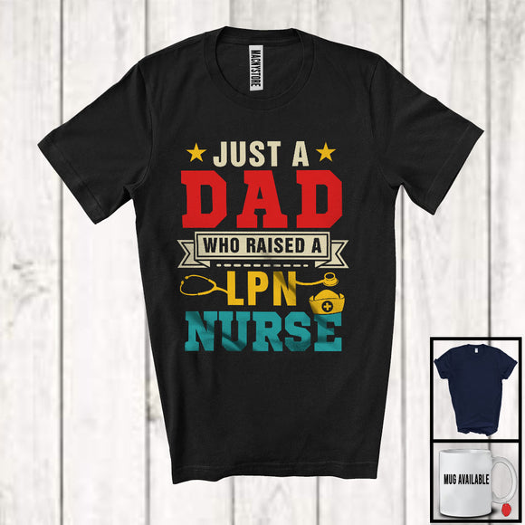 MacnyStore - Vintage Just A Dad Who Raised A LPN Nurse, Wonderful Father's Day Nursing Nurse, Family T-Shirt