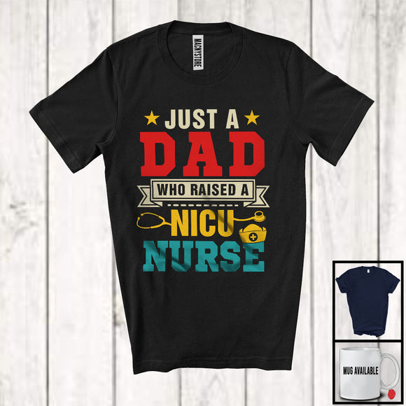 MacnyStore - Vintage Just A Dad Who Raised A NICU Nurse, Wonderful Father's Day Nursing Nurse, Family T-Shirt