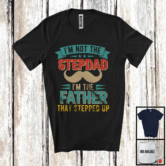 MacnyStore - Vintage Not The Stepdad I'm The Father That Stepped Up, Amazing Father's Day Mustache, Family T-Shirt