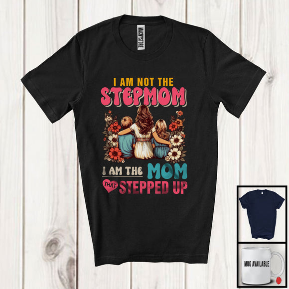 MacnyStore - Vintage Not The Stepmom I Am The Mom That Stepped Up, Proud Mother's Day Flowers, Family T-Shirt