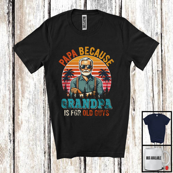 MacnyStore - Vintage Papa Because Grandpa Is For Old Guys, Proud Father's Day Papa Sunglasses, Family T-Shirt