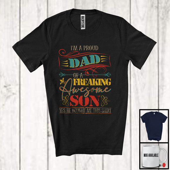 MacnyStore - Vintage Proud Dad Of A Freaking Son Yes He Bought Me This, Cool Father's Day Family Group T-Shirt