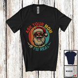 MacnyStore - Vintage Retro Ask Your Mom If I'm Real; Sarcastic Christmas Santa Sunglasses Face; Adult Family T-Shirt