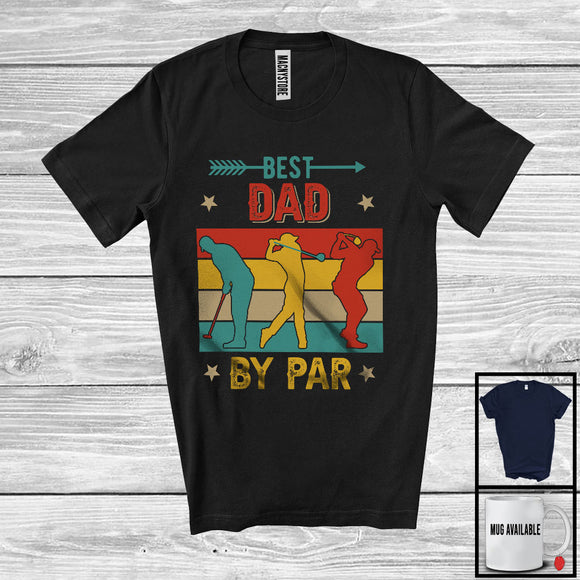 MacnyStore - Vintage Retro Best Dad By Par, Joyful Father's Day Golf Player Playing Team, Family Group T-Shirt