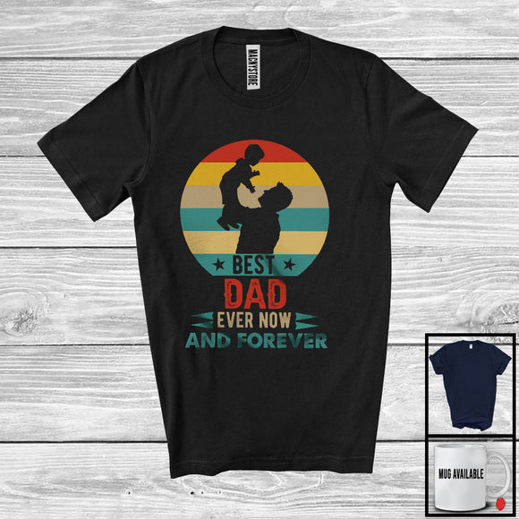 MacnyStore - Vintage Retro Best Dad Ever Now And Forever, Amazing Father's Day Dad Baby, Family T-Shirt