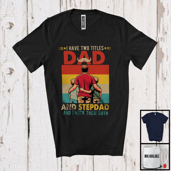 MacnyStore - Vintage Retro I Have Two Titles Dad Stepdad Rock Them Both, Awesome Father's Day Proud Family T-Shirt