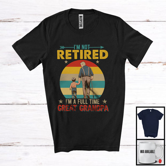 MacnyStore - Vintage Retro I'm Not Retired I'm A Full Time Great Grandpa, Happy Father's Day Family Lover T-Shirt