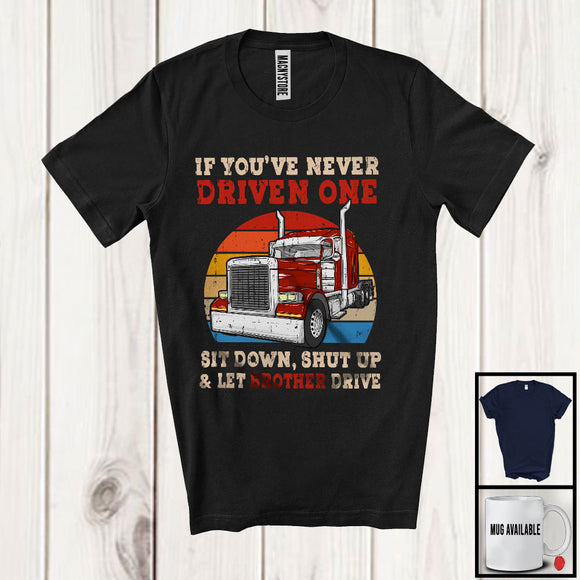 MacnyStore - Vintage Retro If You've Never Driven One Let Brother Drive, Cool Father's Day Truck Driver Trucker T-Shirt