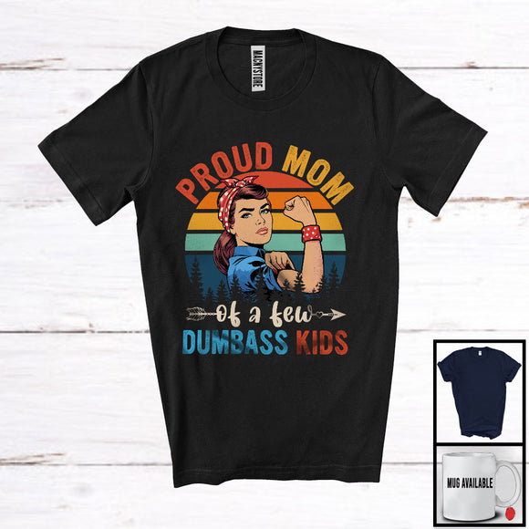 MacnyStore - Vintage Retro Proud Mom Of A Few Dumbass Kids, Humorous Mother's Day Strong, Women Family T-Shirt
