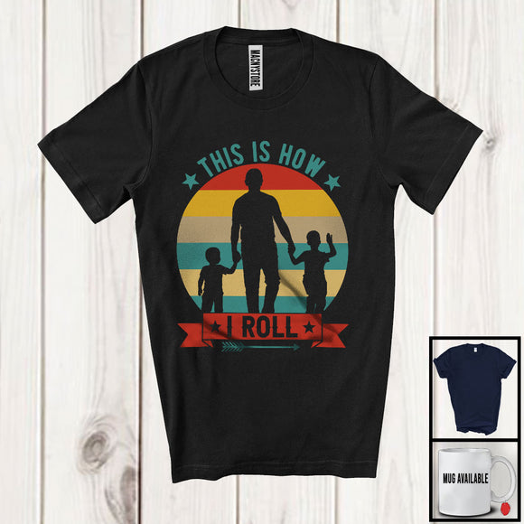MacnyStore - Vintage Retro This Is How I Roll, Humorous Father's Day Twins Dad, Matching Family Group T-Shirt