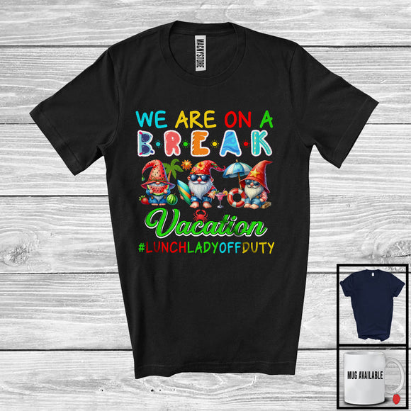 MacnyStore - We Are On A Break Vacation, Cheerful Summer Lunch Lady Group, Gnomes Gnomies On Beach T-Shirt