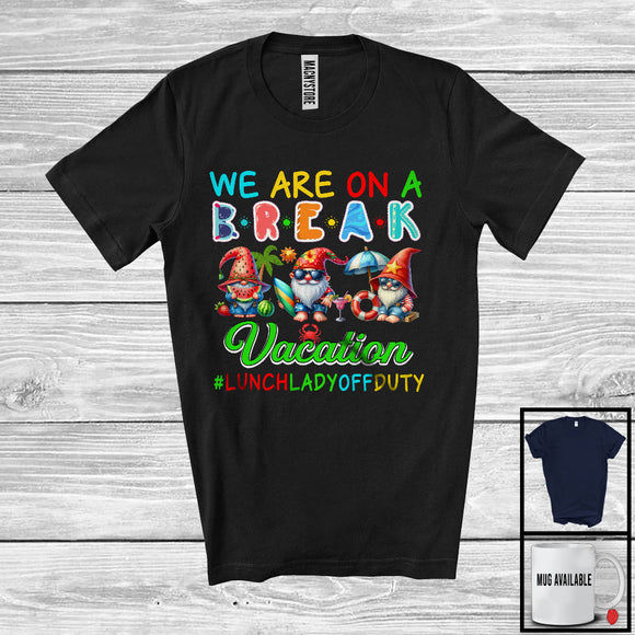 MacnyStore - We Are On A Break Vacation, Cheerful Summer Lunch Lady Group, Gnomes Gnomies On Beach T-Shirt