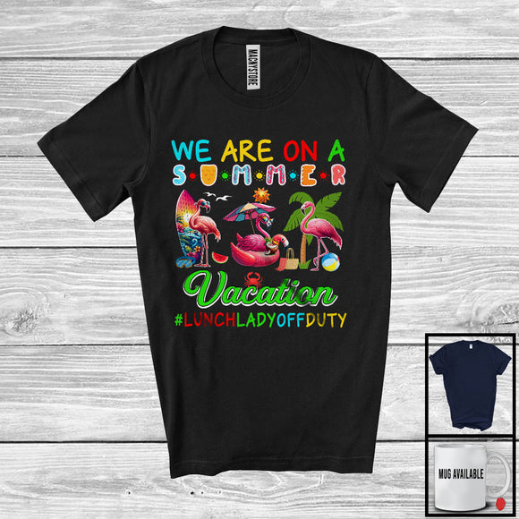 MacnyStore - We Are On A Summer Vacation, Colorful Beach Matching Lunch Lady Group, Flamingo Lover T-Shirt