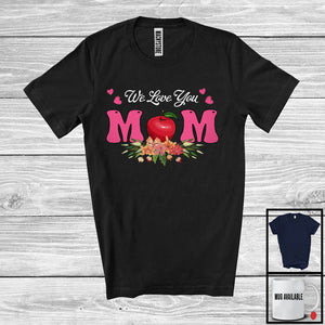 MacnyStore - We Love You Mom, Awesome Mother's Day Flowers Hearts, Matching Teacher Family Group T-Shirt